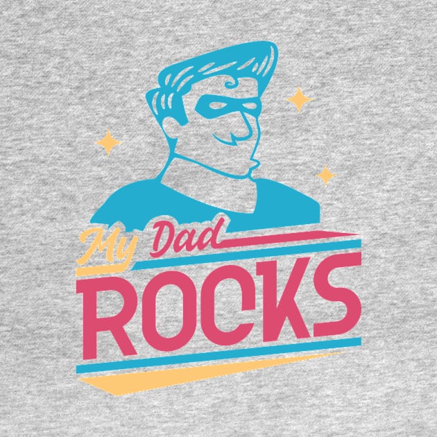 My Dad Rocks by AxmiStore